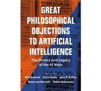 Great Philosophical Objections to Artificial Intelligence by Zebrowski & Robin Beloit College & USA Chris (Independent Scholar) Fields (Auteur)