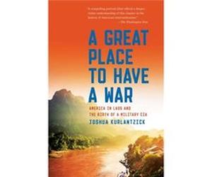 Great Place To Have A War Joshua Kurlantzick, (Auteur)