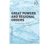 Great Powers and Regional Orders, US Foreign Policy and Conflict in the Islamic World Series