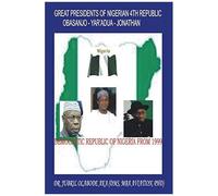 Great Presidents Of Nigerian 4th Republic