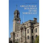 Great Public Buildings of the North East by Michael Johnson Michael Johnson (Auteur)