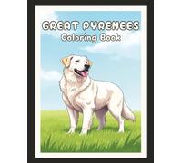 Great Pyrenees Coloring Book: Cute Dog & Puppy Picture Pages with 70 Lined Drawings of Doggy Outdoor Adventures in Park, Mountain, City, Lake, Snow, ... | Fun Detailed Art Gift for Kids and Adults