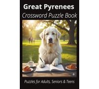 Great Pyrenees Crossword Puzzle Book: Crossword Puzzles with Easy-to-Read Print About Great Pyrenees, Loyal Companions, Training, Fun Facts & More | ... Pet Lovers, Vacations, and Relaxing Moments