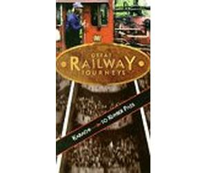 Great Railway Journeys - Karachi to the Khyber Pass