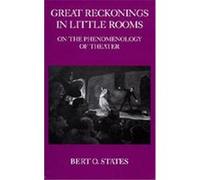 Great Reckonings in Little Rooms Bert O. States (Auteur)