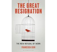 Great Resignation, The: The New Refusal of Work