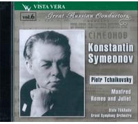 Russian Conductors Vol. 6-K. Symeonov/Manfred, Symphonie sur Un Poème de Byron, OP.58-Roméo et Juliette, Ouverture Fantaisie d'Après Shakespeare