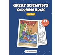 Great Scientists Coloring Book for Kids: Color 34 Famous Scientists and Inventors from History, from Leonardo da Vinci to Ada Lovelace