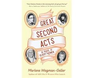 Great Second Acts by Marlene WagmanGeller Marlene Wagman-Geller (Auteur)