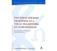 Great Sermon Tradition As a Fiscal Framework in 1 Corinthians, Library of New Testament Studies, the Christopher L. Carter (Auteur)