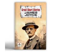 Great Short Stories - James Joyce | Dubliners Collection | Modernist Literature Classics | Timeless Short Fiction | Literary Fiction [Premium Paperback]