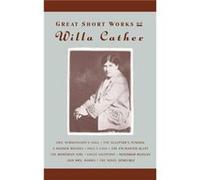 Great Short Works of Willa Cather by Willa Silbert Cather Willa Cather (Auteur)