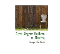 Great Singers: Malibran To Materna
