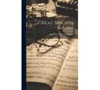 Great Singers: Malibran To Titiens Second Series