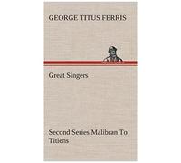 Great Singers, Second Series Malibran To Titiens