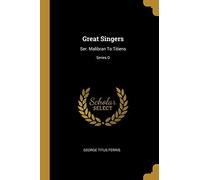 Great Singers: Ser. Malibran To Titiens; Series D