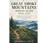 GREAT SMOKY MOUNTAINS HIKING GUIDE 2026-2027: A Complete Guide to Scenic Trails, Waterfalls, Mountain Balds, the Appalachian Trail, Backcountry Camping, Navigation, Safety, and Trip Planning