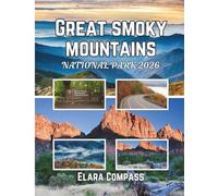 Great smoky mountains national Park 2026: Time to Visit, Must-See Places, Top Accommodations, Rules and Regulations to Follow, and the Best Restaurants Across the Country