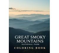 Great Smoky Mountains National Park Coloring Book: An Educational Appalachian Adventure Through Wildlife and Wild Places for Kids and Grown-Ups
