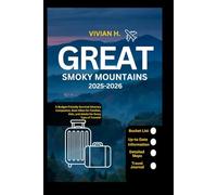 Great Smoky Mountains Travel Guide 2025-2026: A Budget-Friendly Survival Itinerary Companion, Best Hikes for Families, Kids, and Adults for Every Type of Traveler