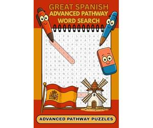 Great Spanish Challenging Advanced Pathways Word Search Book: Testing puzzles about Spain, easy-to-read format perfect gift for travelers, relaxing, ... Tricky and complex difficulty level.