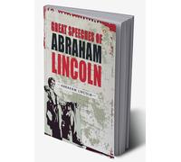 Great Speeches of Abraham Lincoln
