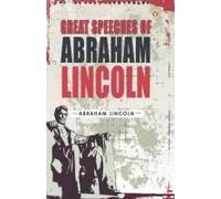 Great Speeches Of Abraham Lincoln