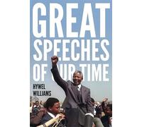 Great Speeches of Our Time: Speeches that Shaped the Modern World