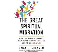 Great Spiritual Migration Brian D Mclaren, (Auteur)