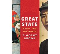 Great State : La Chine et le monde – Domination mongole et mandchoue (Yuan–République populaire)