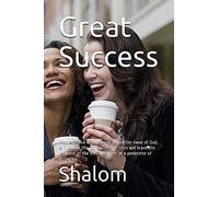 Great Success: Prophetic And Inspirational: When The Hand Of God, Is In A Man Life, For Success? It Does Not Leave The Recipient Of The Blessings With In A Perimeter Of Distances!