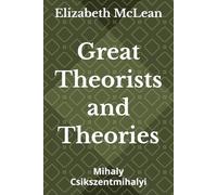 Great Theorists and Theories: Mihaly Csikszentmihalyi
