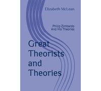 Great Theorists and Theories: Philip Zimbardo And His Theories