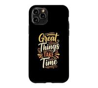 Great Things Take Time. Inspirational Motivation Typography Coque pour iPhone 11 Pro