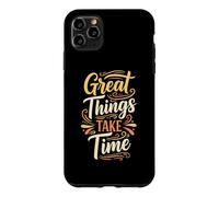 Great Things Take Time. Inspirational Motivation Typography Coque pour iPhone 11 Pro Max