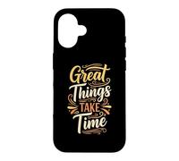 Great Things Take Time. Inspirational Motivation Typography Coque pour iPhone 16