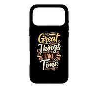 Great Things Take Time. Inspirational Motivation Typography Coque pour iPhone 17 Pro Max