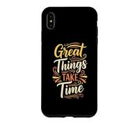 Great Things Take Time. Inspirational Motivation Typography Coque pour iPhone XS Max