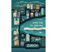 Great Trips for Little Feet: Explore and Solve. Zurich