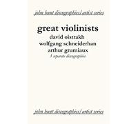 Great Violinists. 3 Discographies. David Oistrakh, Wolfgang Schneiderhan, Arthur Grumiaux. [2004].