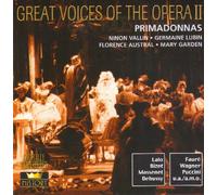 GREAT VOICES OF THE OPERA: Primadonnas - Vallin, Lubin, Austral & Garden