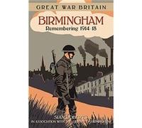 Great War Britain Birmingham Remembering 191418 - Sian Roberts - The History Press Ltd - Livre en Anglais - Paperback Sian RobertsSian Roberts (Auteur)