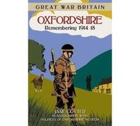 Great War Britain Oxfordshire: Remembering 1914-18 - [Version Originale] Jane Cotter (Auteur)