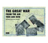 Great War from the Air: Then and Now