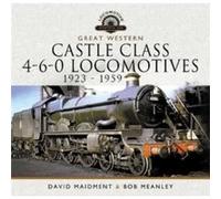 Great Western Castle Class 460 Locomotives 1923 1959 by Bob Meanley Bob Meanley (Auteur)