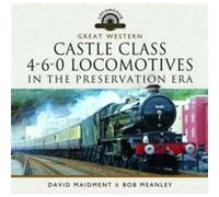 Great Western Castle Class 460 Locomotives in the Preservation Era by David Maidment David Maidment (Auteur)