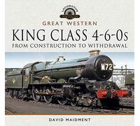 Great Western, King Class 4-6-0s: From Construction to Withdrawal
