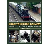 Great Western Railway Stars Castles and Kings by Allen Jackson Inconnu (Auteur)