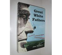Great White Fathers: The Story Of The Obsessive Quest To Create Mount Rushmore