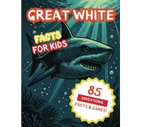 Great White Unleashed: Dive Into the World of Sharks with 85 Facts + Puzzles and Jaw-Some Games!